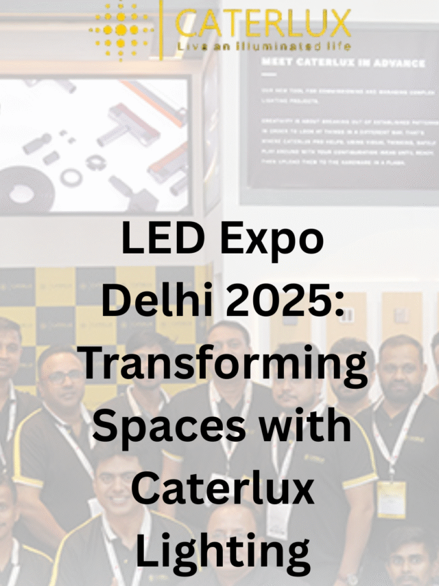 LED Expo Delhi 2025 | Caterlux Smart & Sustainable Lighting Solutions