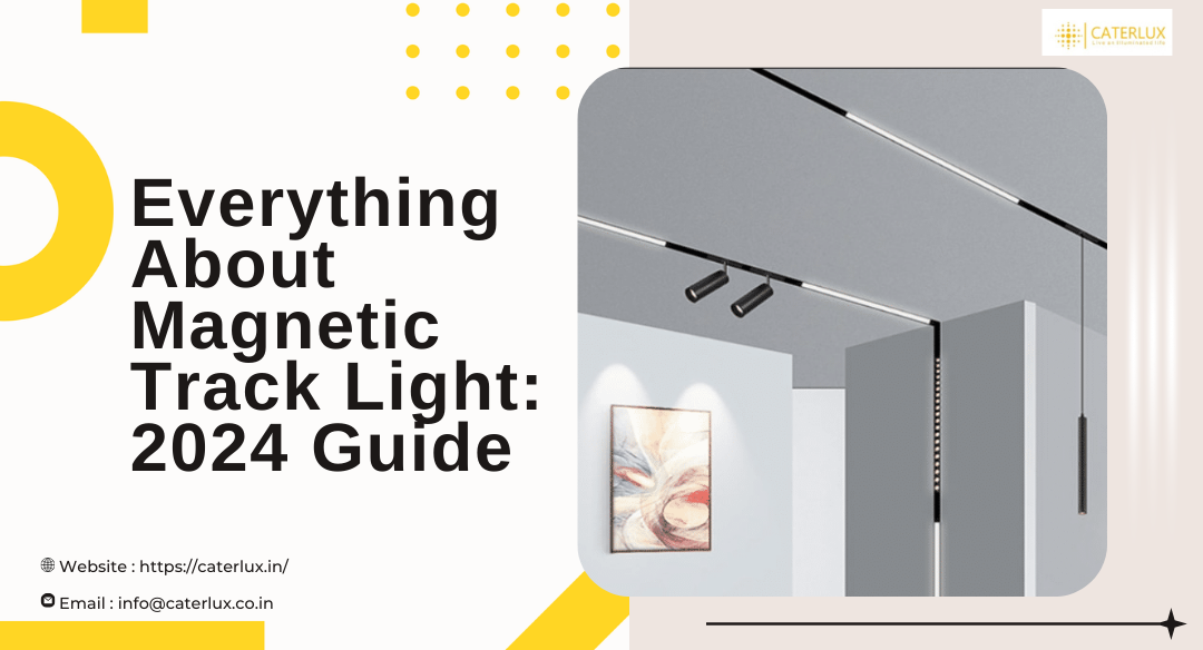 Everything About Magnetic Track Light 2024 Guide